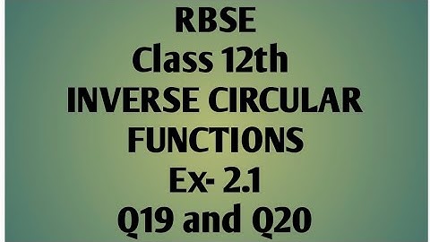 RBSE Class 12TH !! Ex - 2.1 Q19 and Q20 !! INVERSE CIRCULAR FUNCTIONS !!