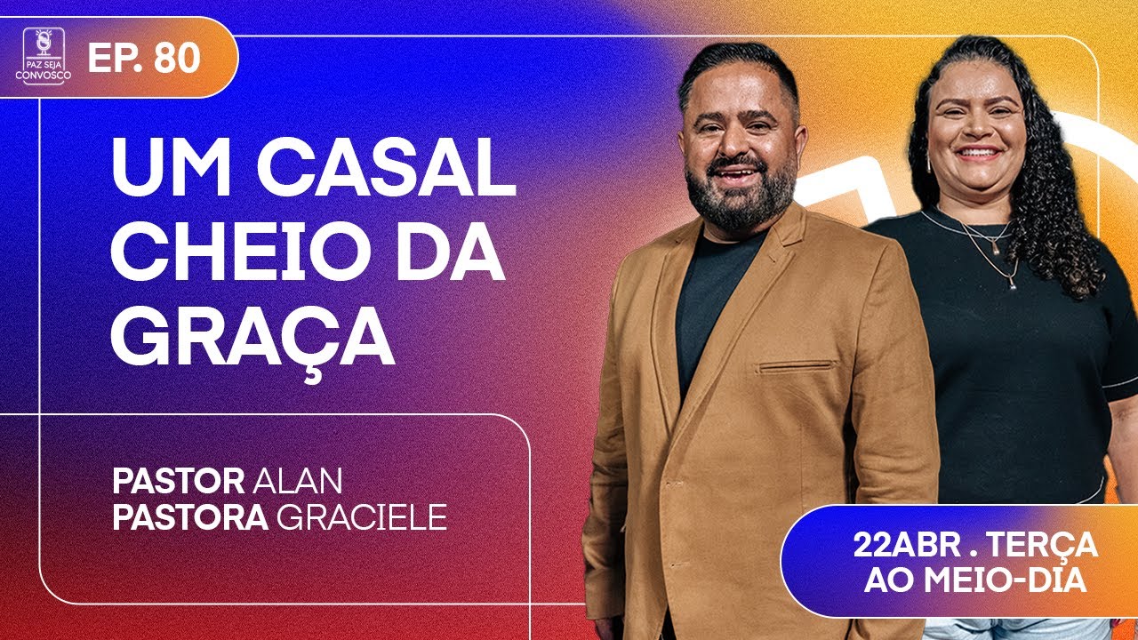 Um Casal Cheio da Graça - Paz Seja Convosco Podcast #80
