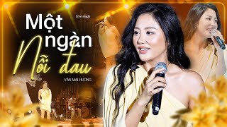 Văn Mai Hương Live - MINISHOW HAY NHẤT 2025 - Một Ngàn Nỗi Đau, Đại Minh Tinh, Cầu Hôn,...