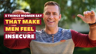 5 Things Women Say That Make Men Feel Insecure | Relationship Advice for Women by Mat Boggs