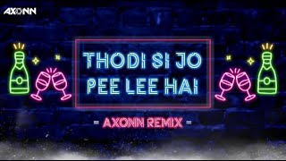 Thodi Si Jo Pee Lee Hai Chori - DJ Axonn Remix |Namak Halaal |Kishore Kumar