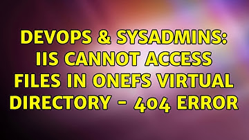 DevOps & SysAdmins: IIS cannot access files in OneFS virtual directory - 404 error