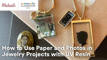 Online Class: How to Use Paper and Photos in Jewelry Projects with UV Resin | Michaels