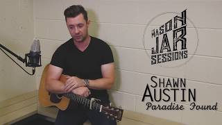 Shawn Austin - Mason Jar Session -  Paradise Found