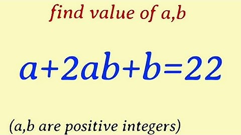 nice equation a+2 a b+b=22 ; (maths Olympiad)