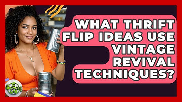 What Thrift Flip Ideas Use Vintage Revival Techniques? | The Upcycle Lab