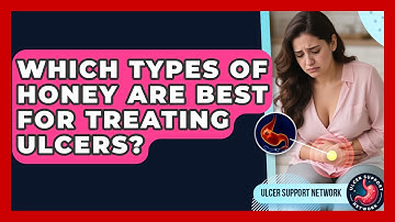 Which Types Of Honey Are Best For Treating Ulcers? - Ulcer Support Network