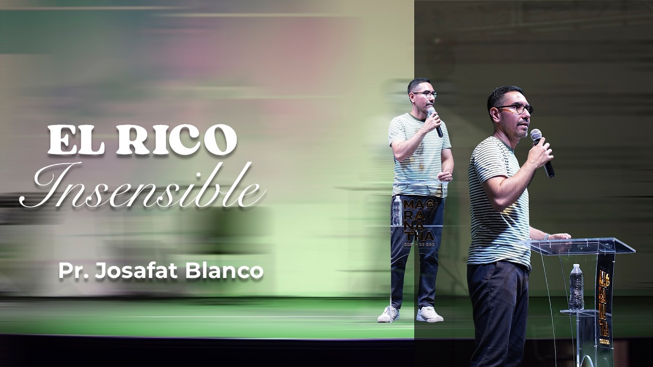El rico insensible - Ps Josafat Blanco