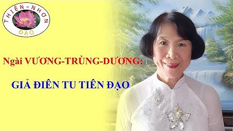 Ngài VƯƠNG-TRÙNG-DƯƠNG: GIẢ ĐIÊN TU TIÊN ĐẠO