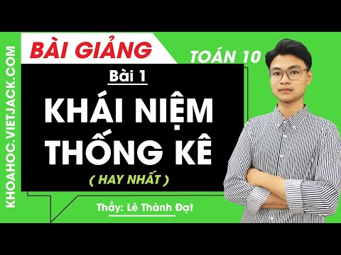 Khái niệm thống kê - Bài 1 - Toán học 10 - Thầy Lê Thành Đạt (HAY NHẤT)