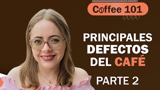 Principales defectos del café, Parte 2