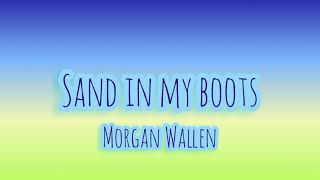 Sand In My Boots—Morgan Wallen (clean version w/lyrics)