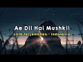 Ae Dil Hai Mushkil | Lirik - Terjemahan Indonesia