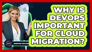 Why Is DevOps Important For Cloud Migration? - Emerging Tech Insider