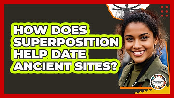How Does Superposition Help Date Ancient Sites?
