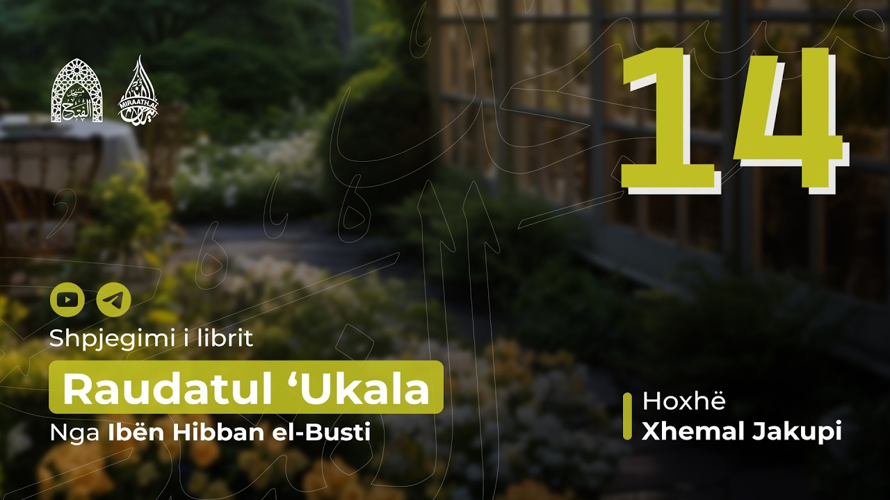 14 Vizita nderimi i vëllezërve Vetitë e budallait dhe injorantit Raudatul Ukala  Hoxhë Xhemal Jakupi