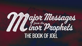 Major Messages from the Minor Prophets | Book of Joel | Pastor Drew Smithson by Orange County First Assembly 47 views 3 months ago 52 minutes