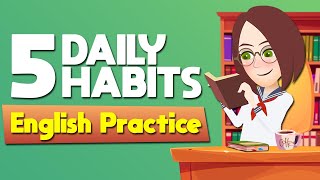 5 Daily Habits To Practice English | Daily English Conversations