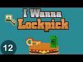 I Wanna Lockpick (Part 12) - This game is mostly about the glitch now