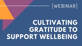 WEBINAR: Cultivating Gratitude to Support Wellbeing