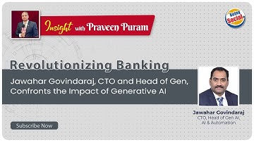 Revolutionizing Banking: Jawahar Govindaraj, CTO and Head of Gen, Confronts the Impact of Gen AI