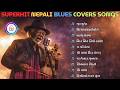 🎶 Top Nepali Blues Covers Hits | Superhit Songs Remix &amp; Covers
