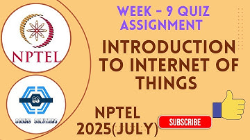Introduction To Internet Of Things | Week 9 Answers 2025 (July) | NPTEL | SWAYAM 2025
