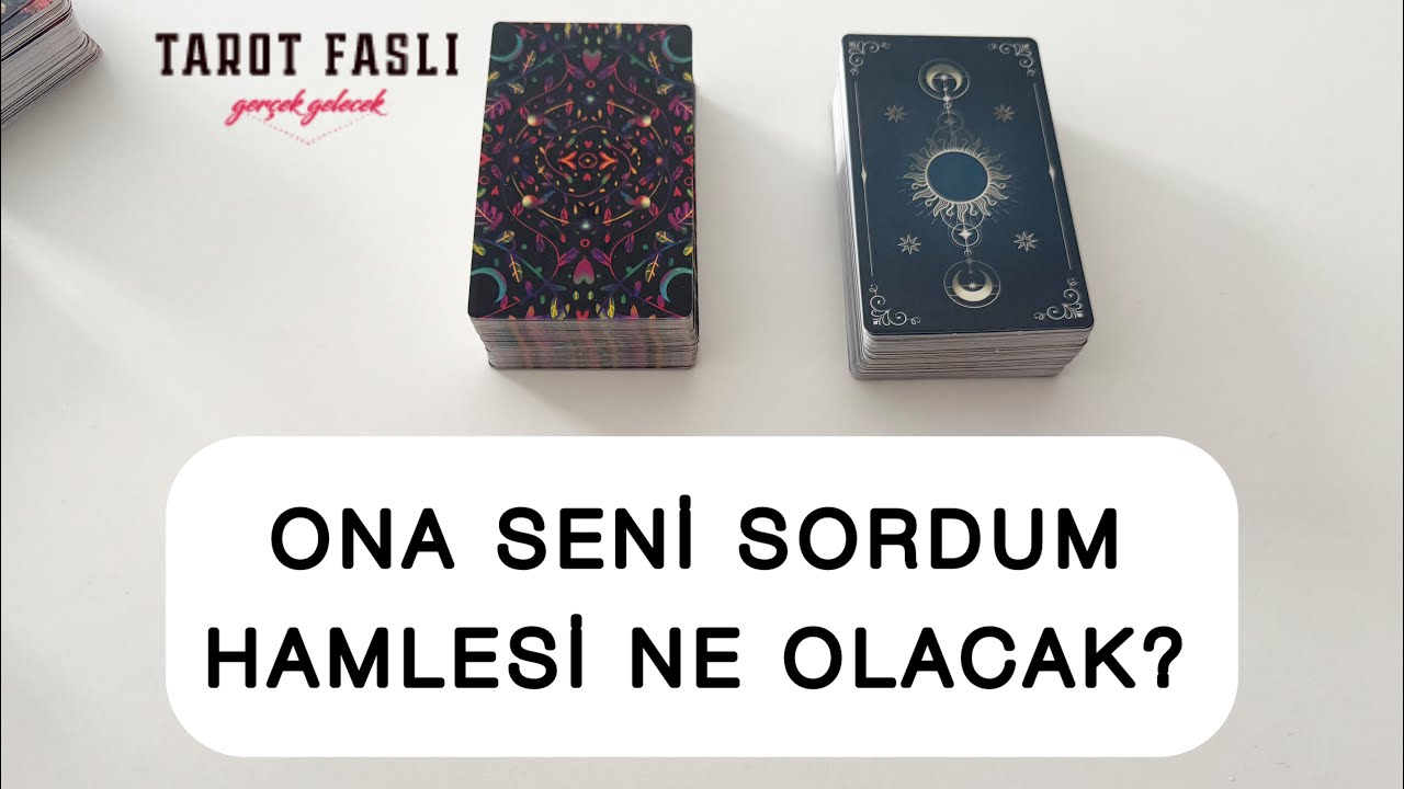 Ona seni sordum?/ Hamlesi ne olacak?/ Tarot, tarot falı