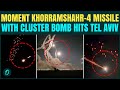 Iran Rains CLUSTER BOMBS On Tel Aviv Khorramshahr 4 Missile FAILS Israel S Iron Dome VIDEO