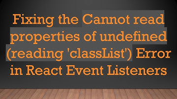 Fixing the Cannot read properties of undefined (reading 