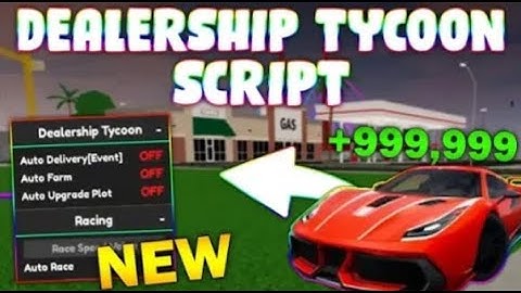 *NEW* Dealership Tycoon Script (PASTEBIN 2025) (AUTOFARM ,AUTO RACE ,AUTO UPGRADE PLOT )