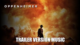 OPPENHEIMER Trailer Music Version