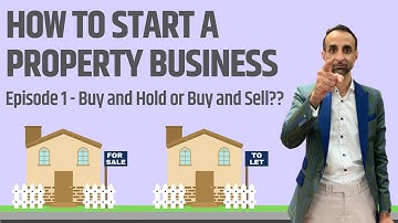 How to Start a Property Business (Episode 1) - Buy and Hold or Buy and Sell??