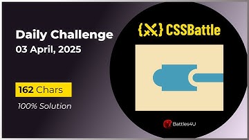 CSS battle - 03 April, 2025 - Daily Challenge Solution - 100% Solution
