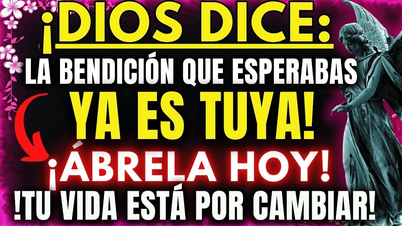 DIOS TIENE UN MENSAJE PODEROSO PARA TI HOY: !TU VIDA ESTÁ POR CAMBIAR ...