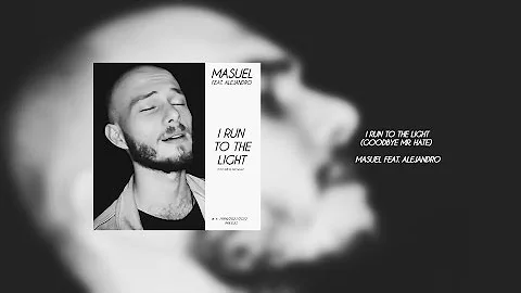 Masuel Feat. Alejandro - I Run To The Light (Goodb...