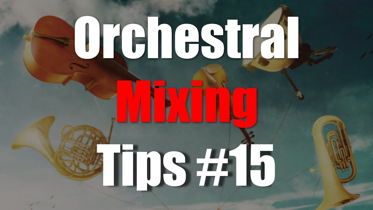 Orchestral Music Mixing Tips #15 - Blending different libraries