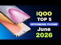 iQOO Top 5 Upcoming Phones June 2026🔥 Best Killer Phone &amp; Upcoming mobile 2026