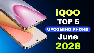 iQOO Top 5 Upcoming Phones June 2026🔥 Best Killer Phone &amp; Upcoming mobile 2026