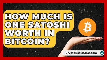 How Much Is One Satoshi Worth in Bitcoin? | CryptoBasics360 News