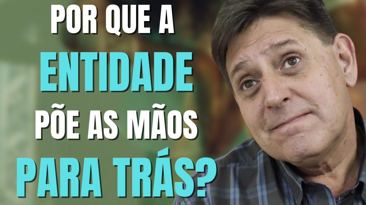 PTD nº 681 - Por que a entidade coloca as mãos para trás?
