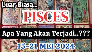 PISCES 🍁 'Apa Yang Akan Terjadi' Periode  15-21 MEI 2024