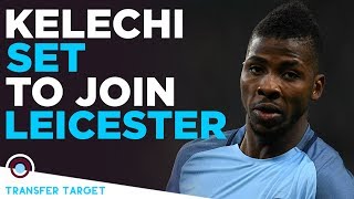 Kelechi Iheanacho set for Leicester City move! | TRANSFER TARGET 013