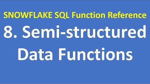 8. Semi structured Data Functions| SNOWFLAKE SQL Function Reference| Snowflake|VCKLY Tech|Data Cloud