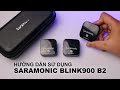 Hướng dẫn sử dụng và cài đặt mic Saramonic Blink900 B2 để thu âm.