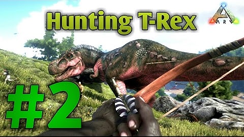 ARK Survival Evolved-Episode 2 "T-Rex Hunting"