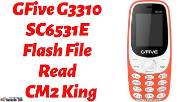 GFive G3310 SC6531E Flash File Read CM2 King