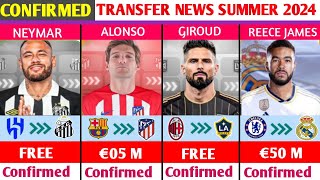 NEW CONFIRMED TRANSFER NEWS AND RUMOURS SUMMER 2024.🔥ft..GIROUD TO LA GALAXY,NEYMAR TO SANTOS