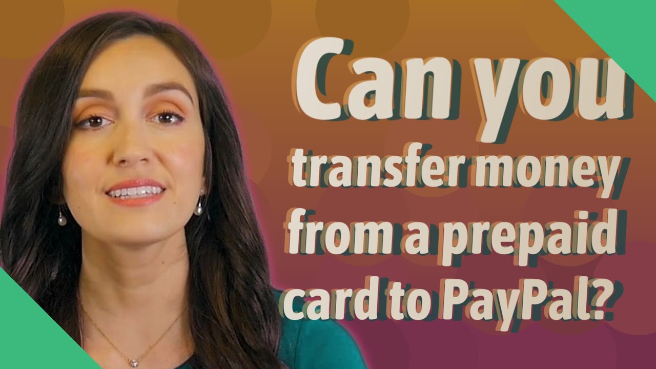 Can You Transfer Money From A Prepaid Card To PayPal YouTube can-you-transfer-money-from-a-prepaid-card-to-paypal-youtube