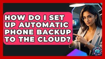 How Do I Set Up Automatic Phone Backup To The Cloud? - Phone Fix and Features